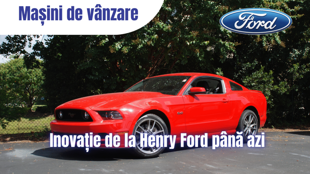Inovație de la Henry Ford până azi